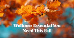 4 Fall Wellness Essentials For Gym Girlies