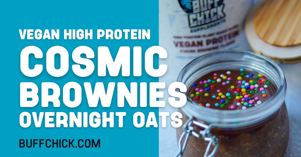 Vegan Cosmic Brownies Overnight Oats Buff Chick Supplements