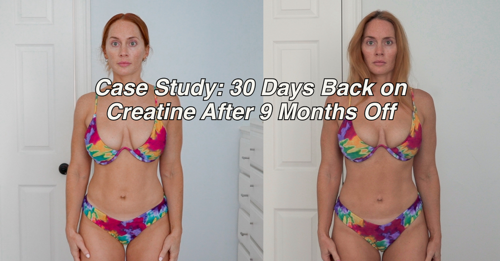 Case Study: 30 Days Back on Creatine After 9 Months Off
