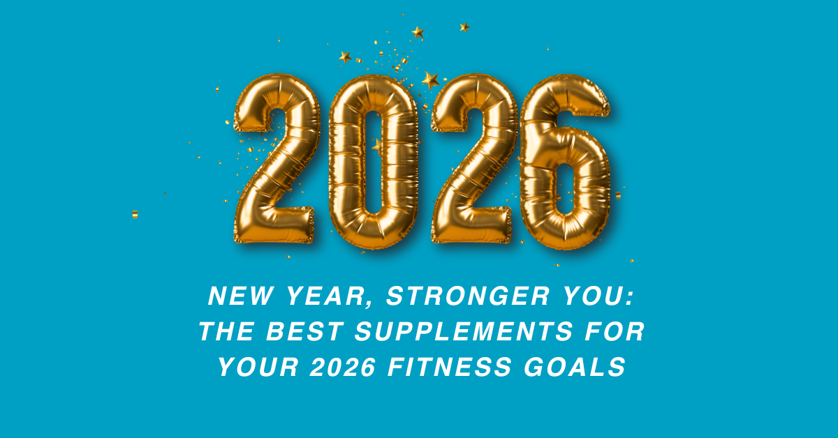 New Year, Stronger You: The Best Supplements for Your 2026 Fitness Goals