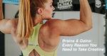 Brains & Gains: Every Reason You Need to Take Creatine