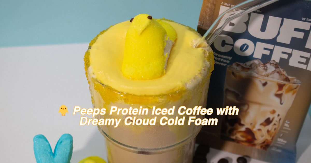 🐥 Peeps Protein Iced Coffee with Dreamy Cloud Cold Foam